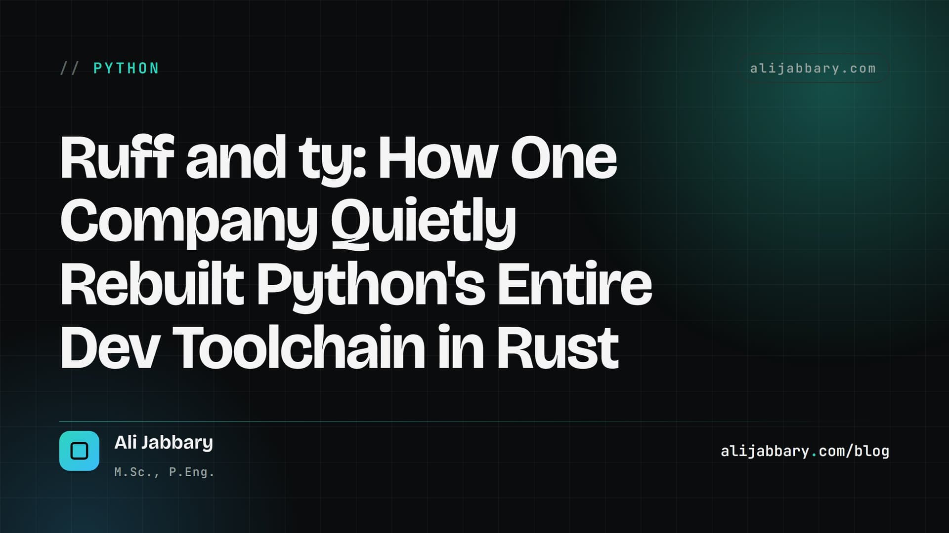 Ruff and ty: How One Company Quietly Rebuilt Python's Entire Dev Toolchain in Rust — alijabbary.com