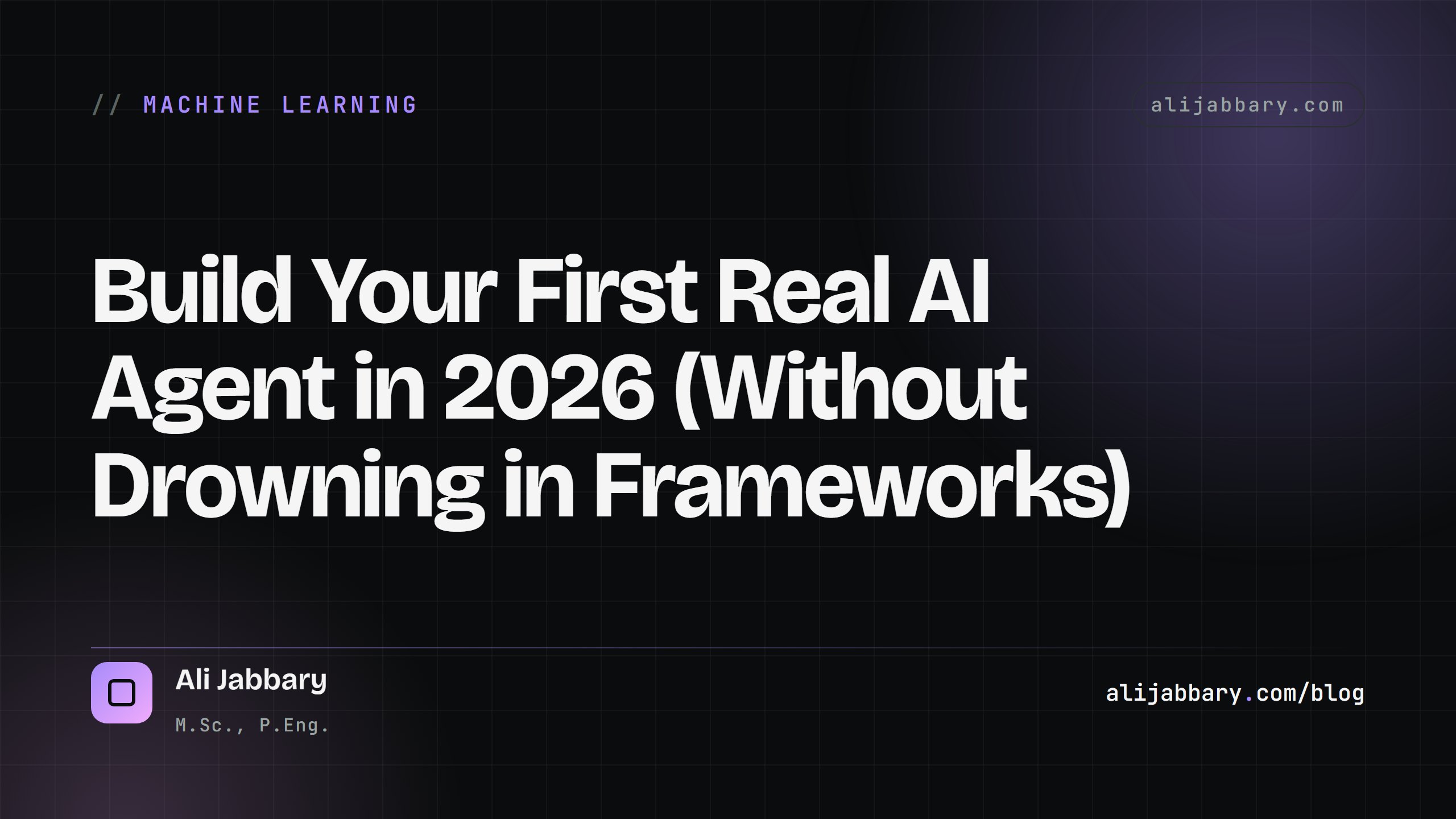 Build Your First Real AI Agent in 2026 (Without Drowning in Frameworks) — alijabbary.com