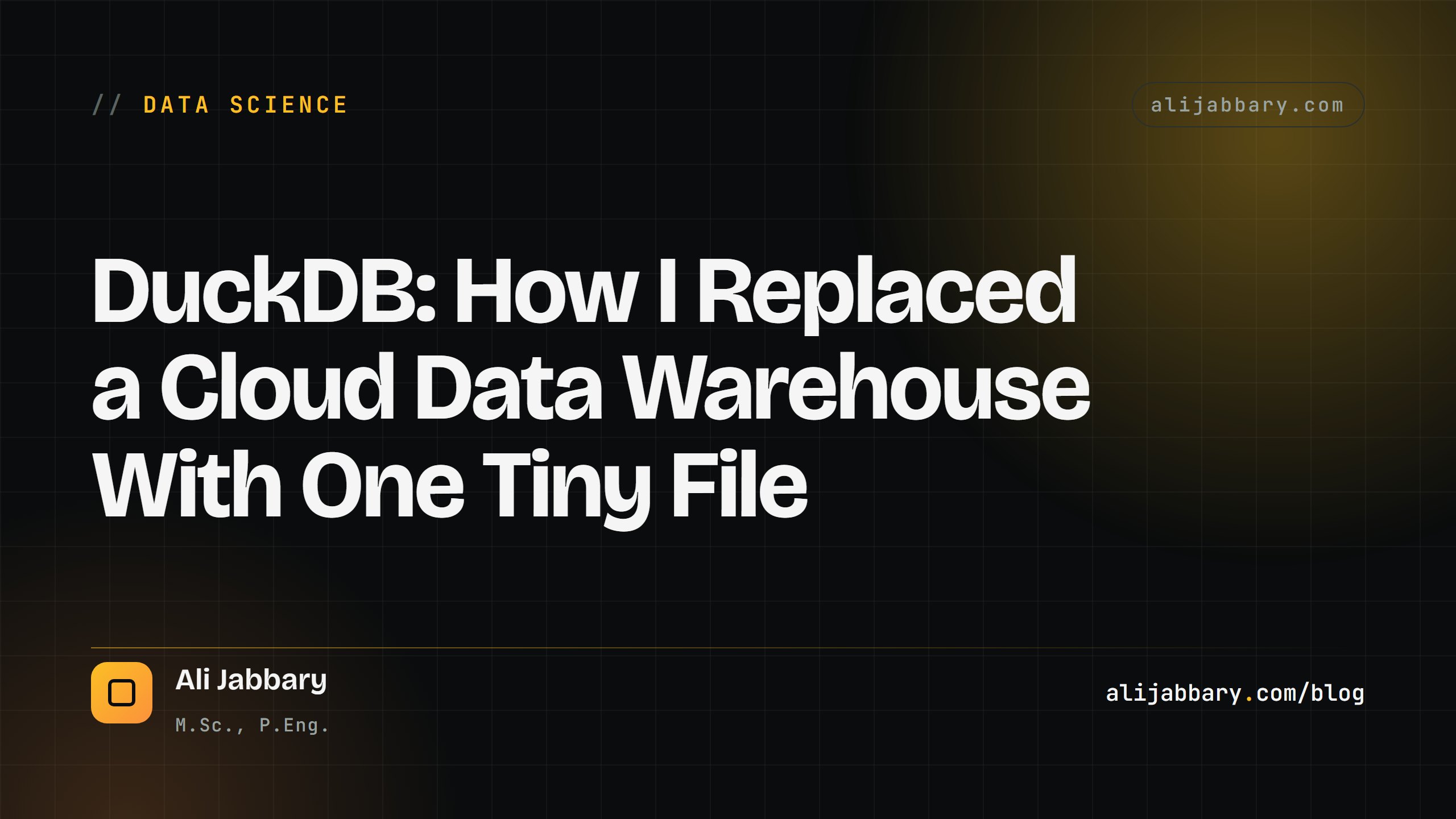 DuckDB: How I Replaced a Cloud Data Warehouse With One Tiny File — alijabbary.com