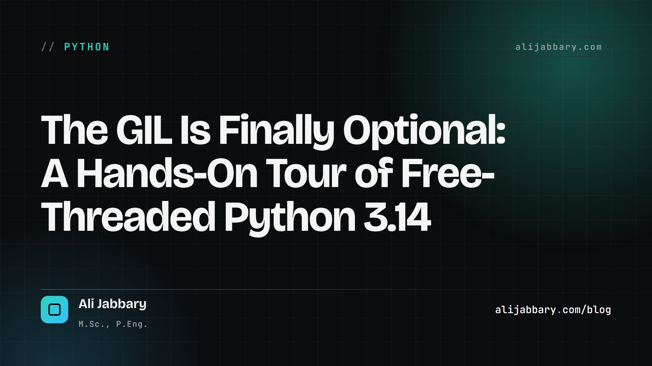 The GIL Is Finally Optional: A Hands-On Tour of Free-Threaded Python 3.14 — alijabbary.com